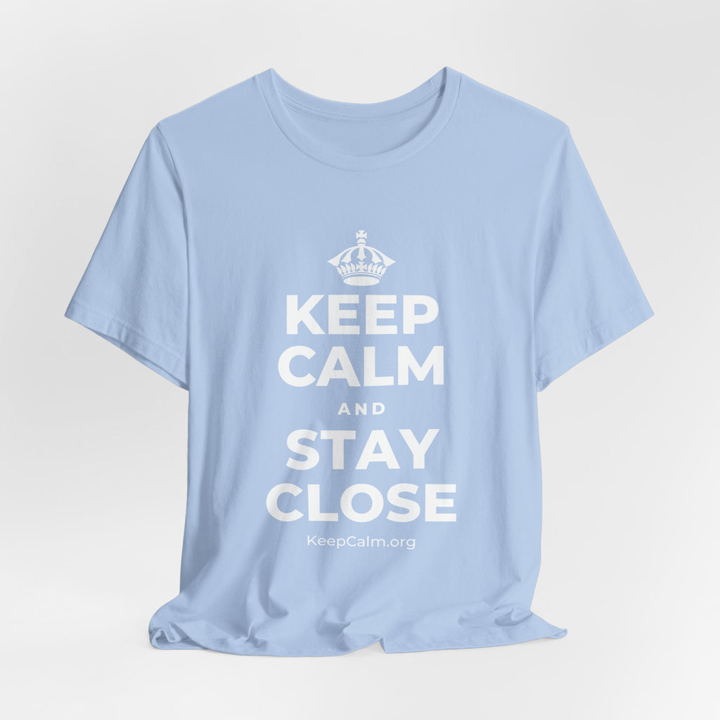 KEEP CALM AND STAY CLOSE T-Shirt (Baby Blue–Silver)