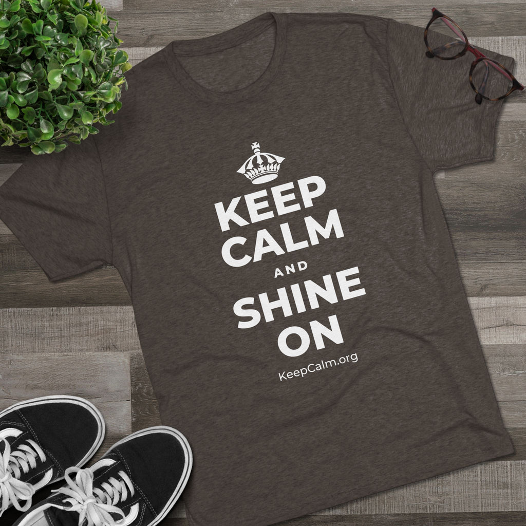 KEEP CALM AND SHINE ON Tri-Blend Tee
