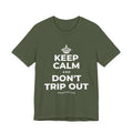 KEEP CALM AND DON'T TRIP OUT T-Shirt (Military Green–Autumn)