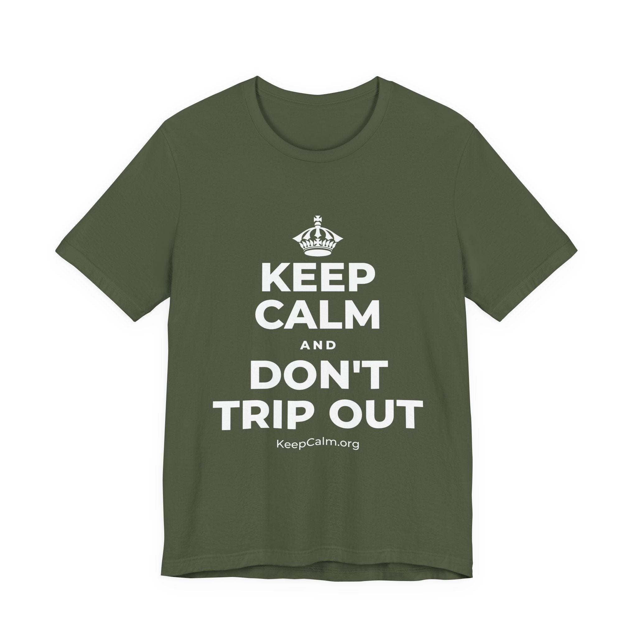 KEEP CALM AND DON'T TRIP OUT T-Shirt (Military Green–Autumn)