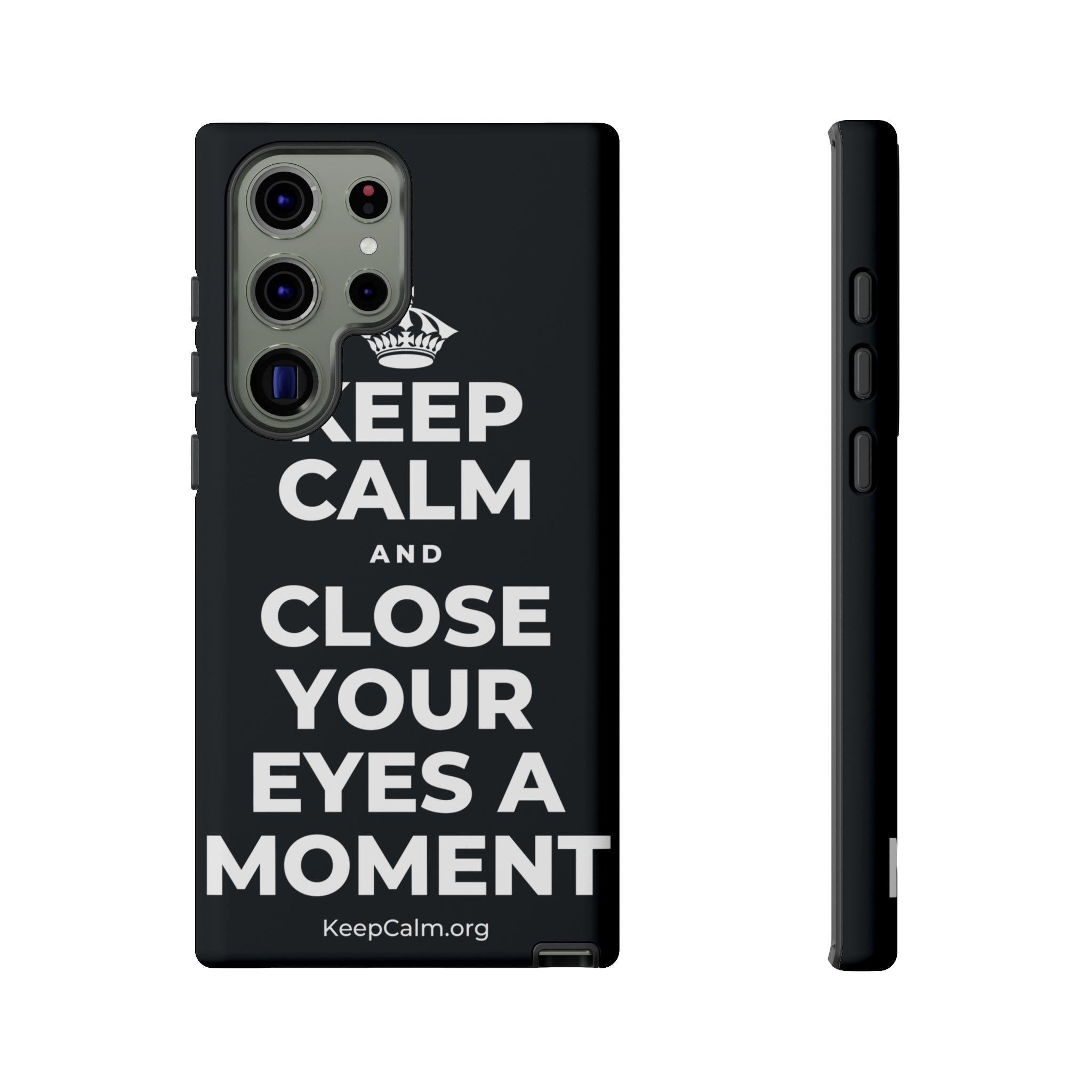 KEEP CALM AND CLOSE YOUR EYES A MOMENT Phone Case (Dark)