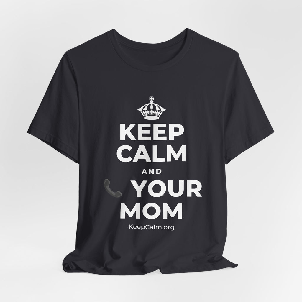 KEEP CALM AND 📞 YOUR MOM T-Shirt (Baby Blue–Silver)