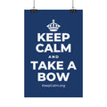 KEEP CALM AND TAKE A BOW Satin Poster