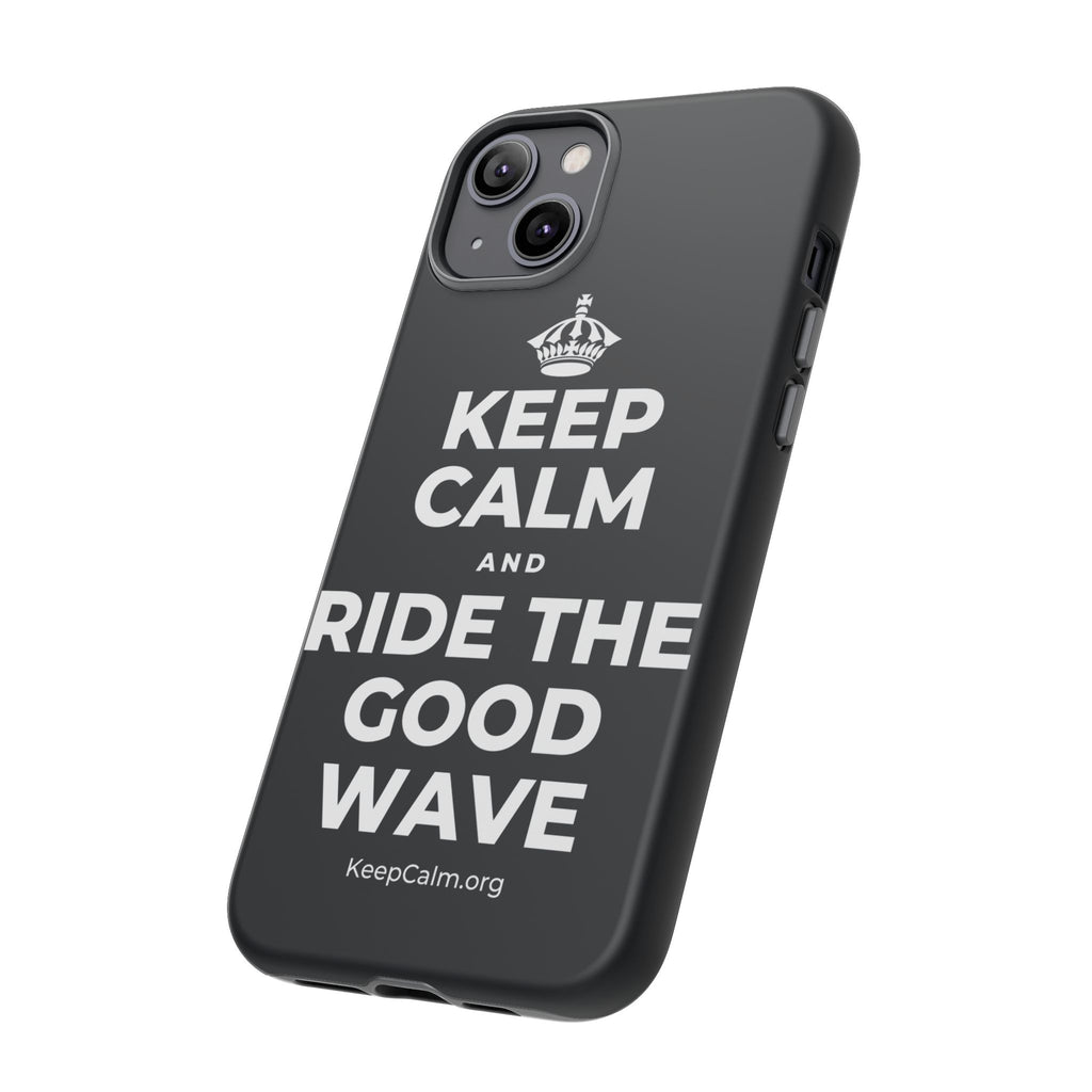 KEEP CALM AND RIDE THE GOOD WAVE Phone Case (Dark)