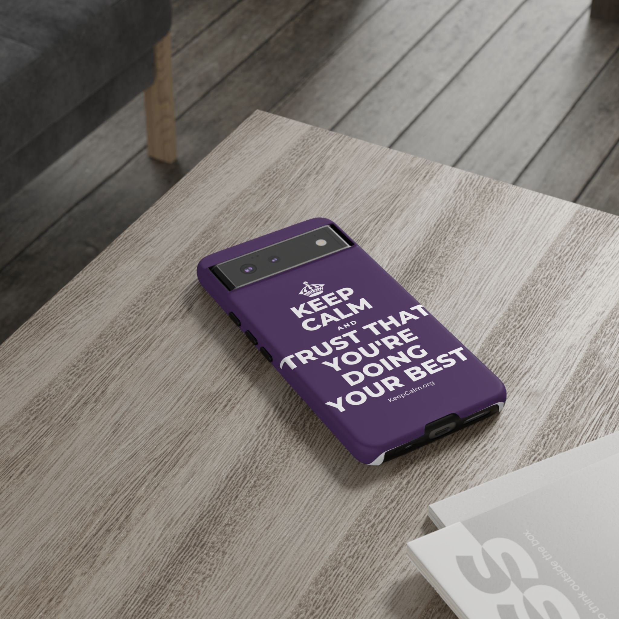 KEEP CALM AND TRUST THAT YOU'RE DOING YOUR BEST Phone Case