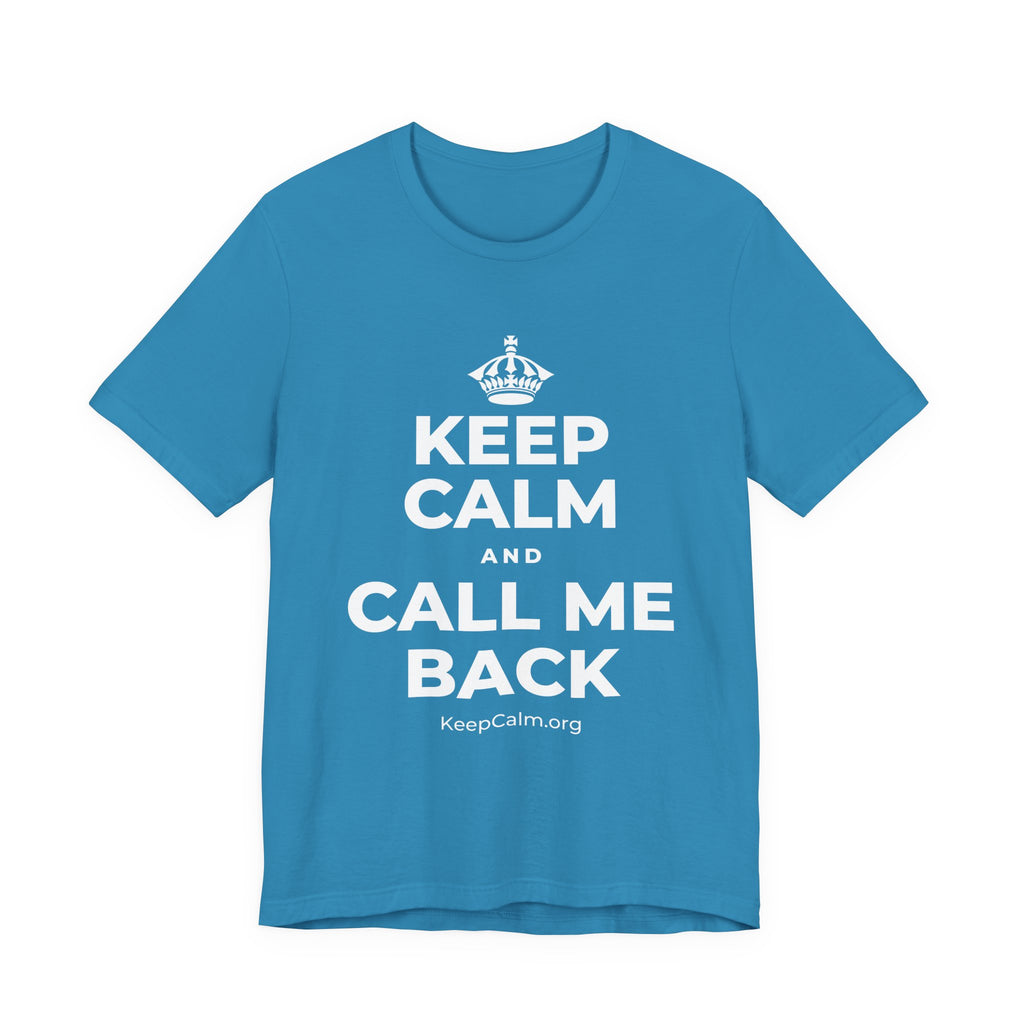 KEEP CALM AND CALL ME BACK T-Shirt (White–Asphalt)