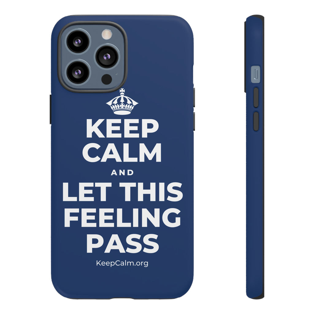 KEEP CALM AND LET THIS FEELING PASS Phone Case