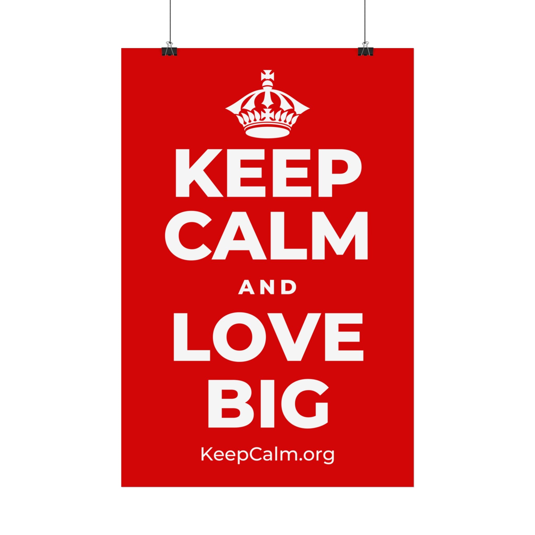KEEP CALM AND LOVE BIG Satin Poster