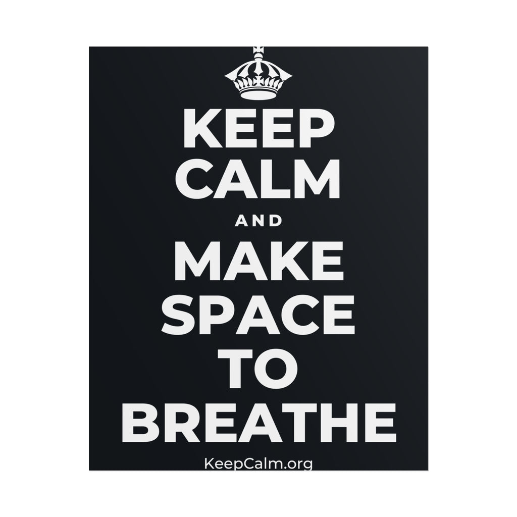KEEP CALM AND MAKE SPACE TO BREATHE Poster (Dark)