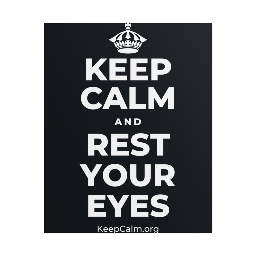 KEEP CALM AND REST YOUR EYES Poster (Dark)