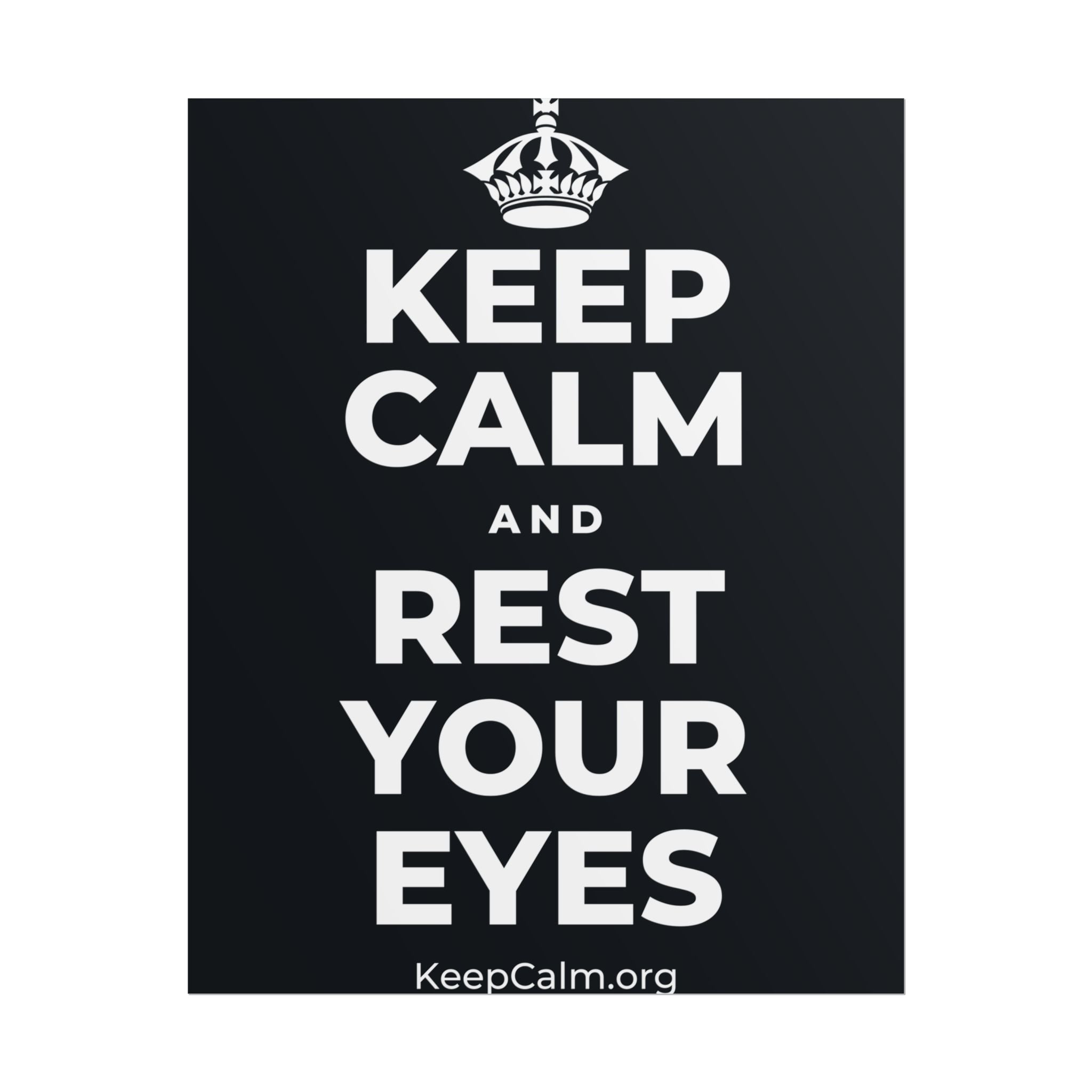 KEEP CALM AND REST YOUR EYES Poster (Dark)