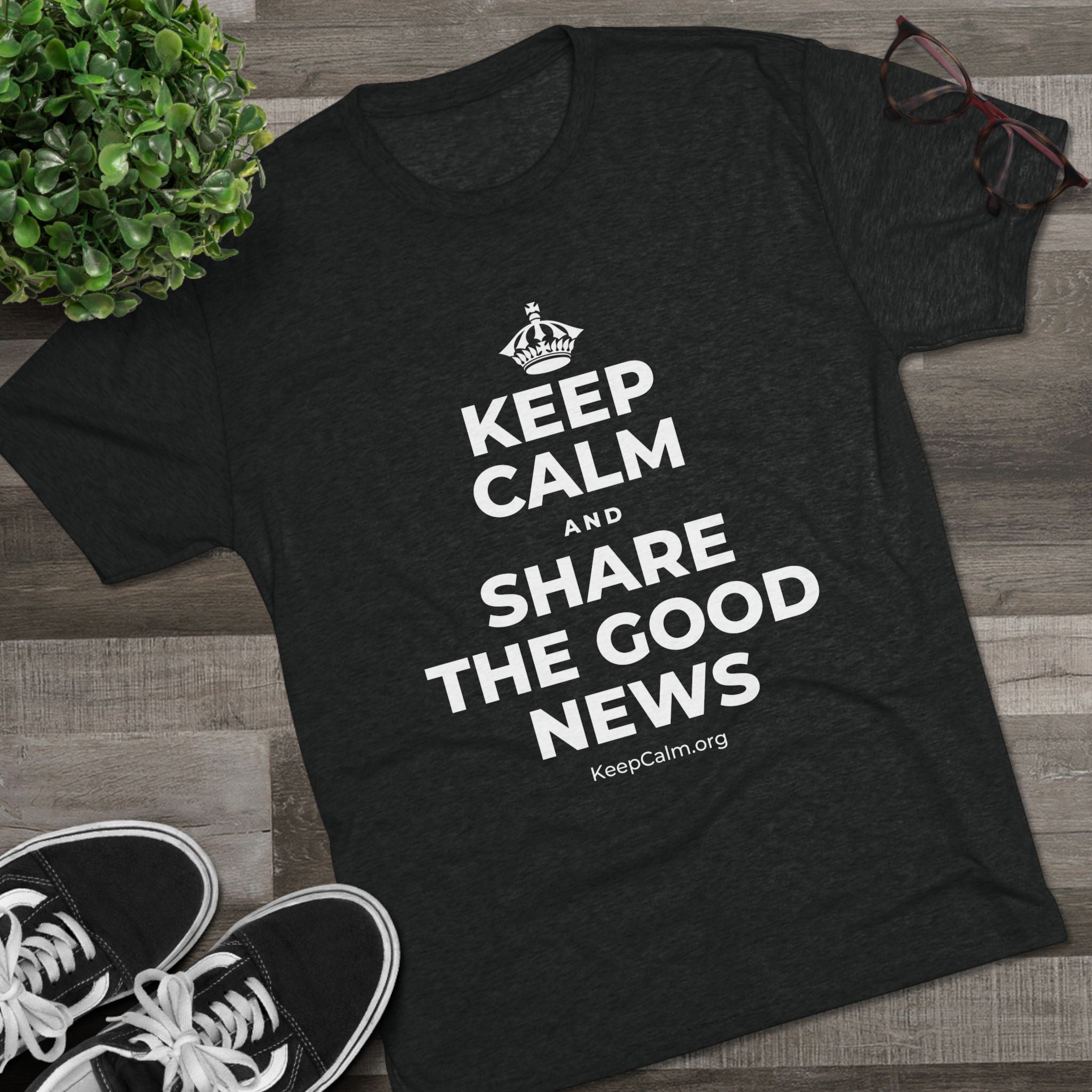 KEEP CALM AND SHARE THE GOOD NEWS Tri-Blend Tee