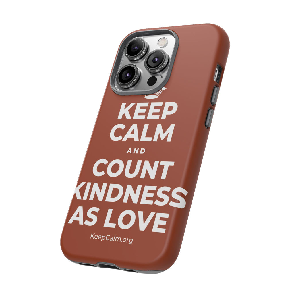 KEEP CALM AND COUNT KINDNESS AS LOVE Phone Case