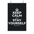 KEEP CALM AND STAY YOURSELF Satin Poster (Dark)