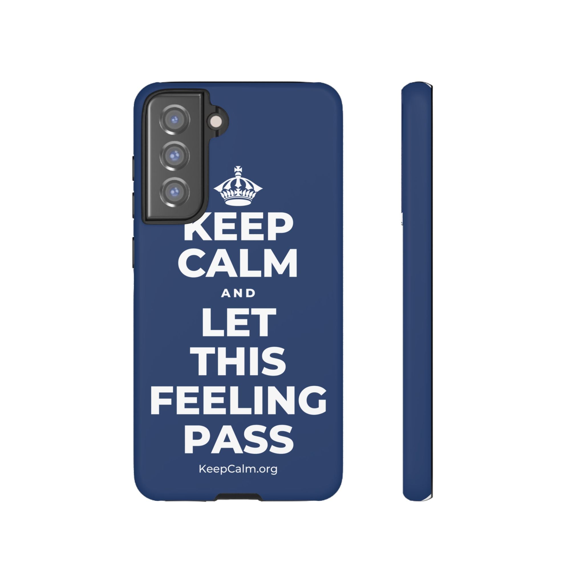 KEEP CALM AND LET THIS FEELING PASS Phone Case