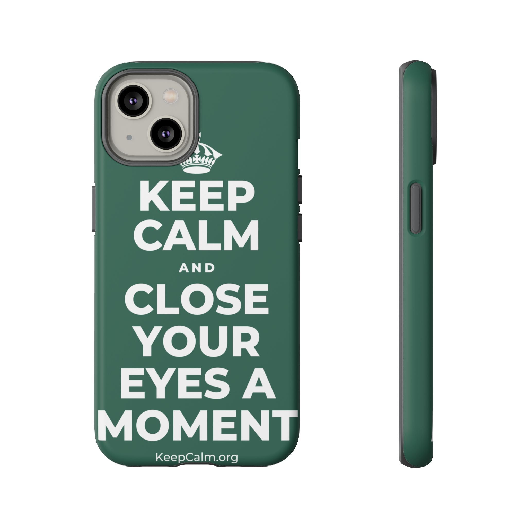 KEEP CALM AND CLOSE YOUR EYES A MOMENT Phone Case