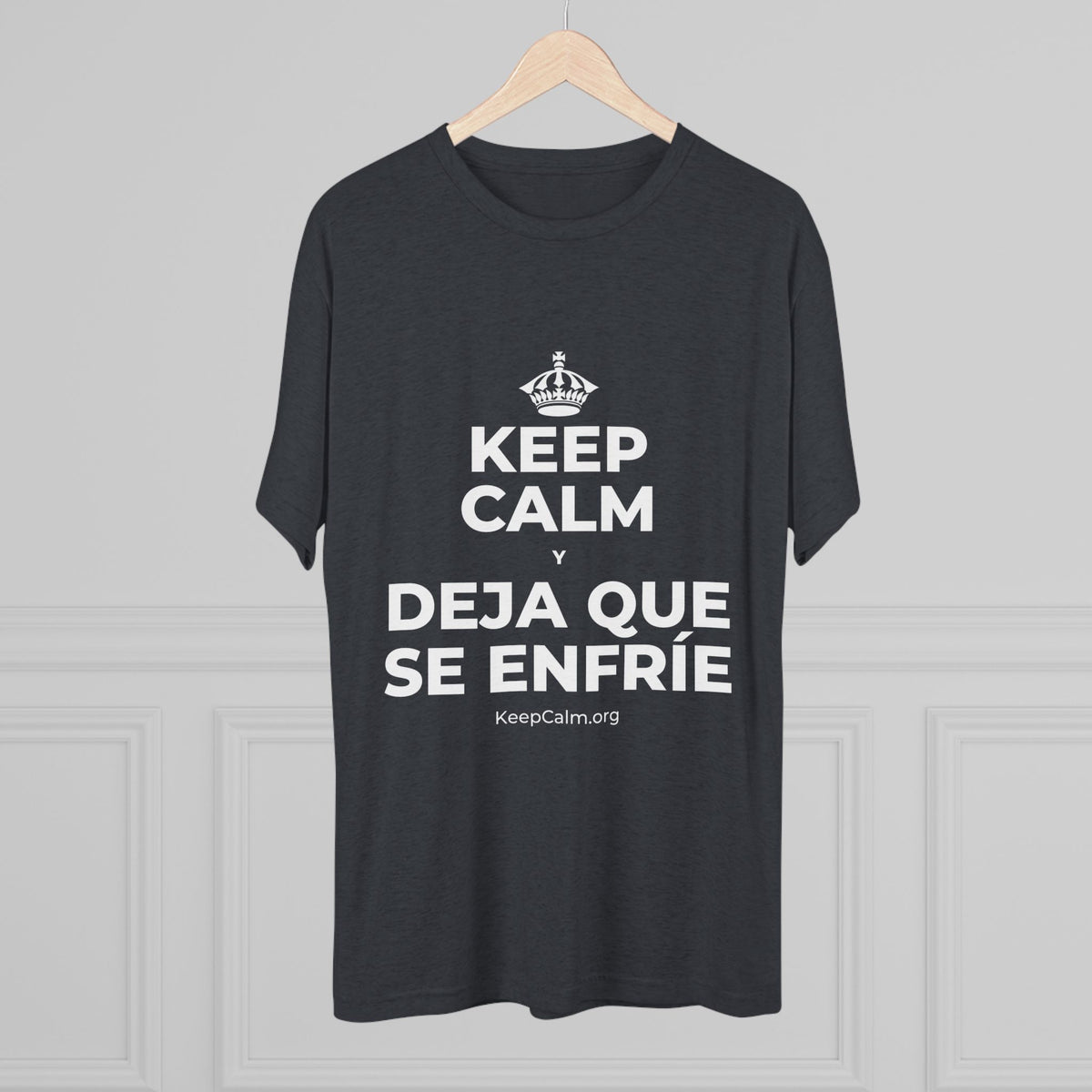 KEEP CALM Y DEJA QUE SE ENFRÍE Tri-Blend Tee
