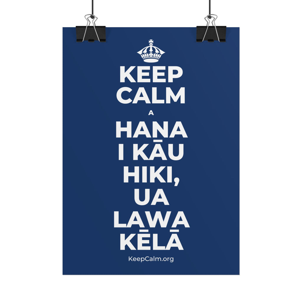 KEEP CALM A HANA I KĀU HIKI, UA LAWA KĒLĀ Poster