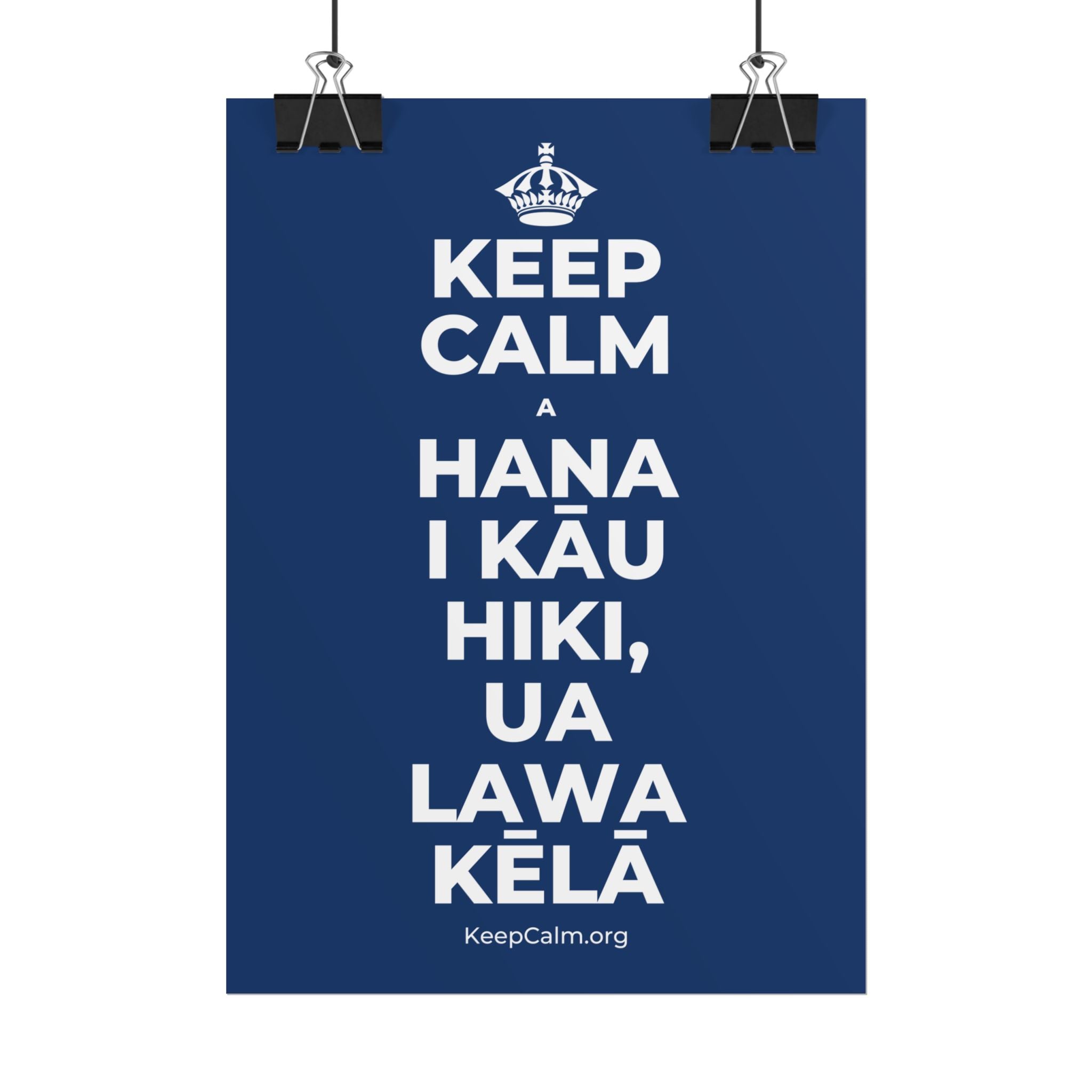 KEEP CALM A HANA I KĀU HIKI, UA LAWA KĒLĀ Poster