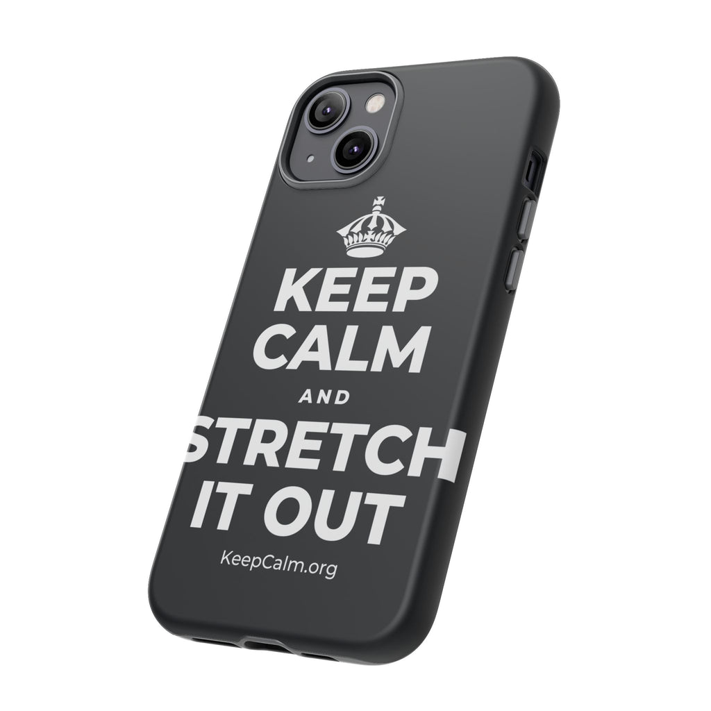 KEEP CALM AND STRETCH IT OUT Phone Case (Dark)