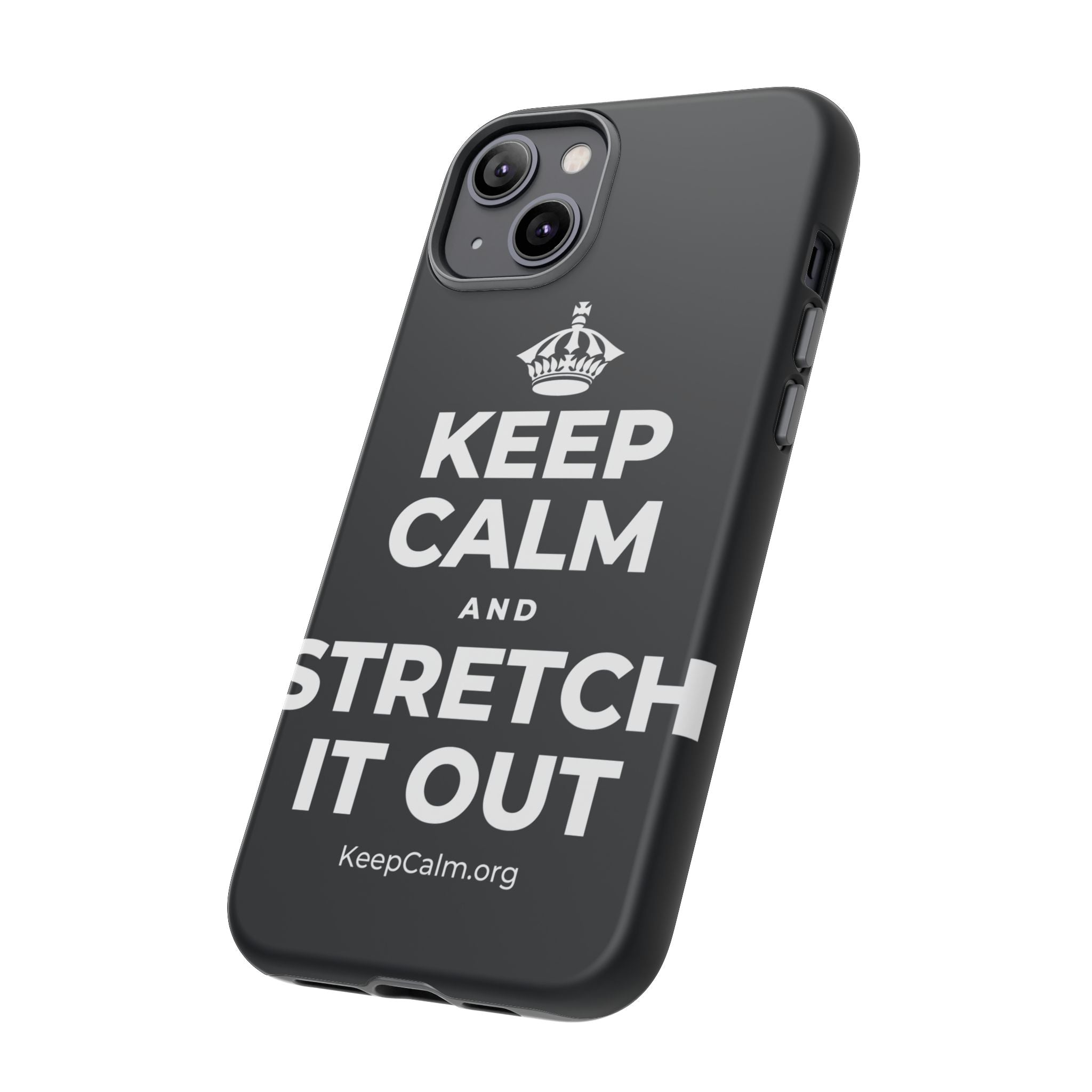 KEEP CALM AND STRETCH IT OUT Phone Case (Dark)