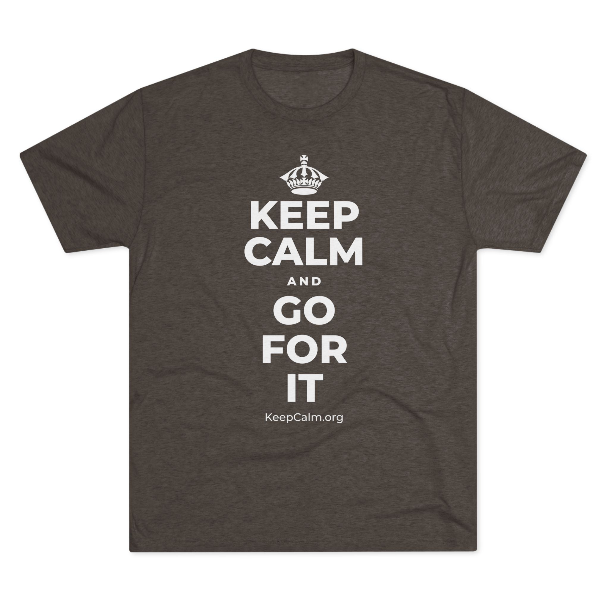 KEEP CALM AND GO FOR IT Tri-Blend Tee