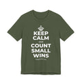 KEEP CALM AND COUNT SMALL WINS T-Shirt (Military Green–Autumn)