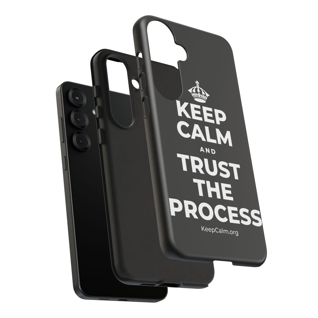 KEEP CALM AND TRUST THE PROCESS Phone Case