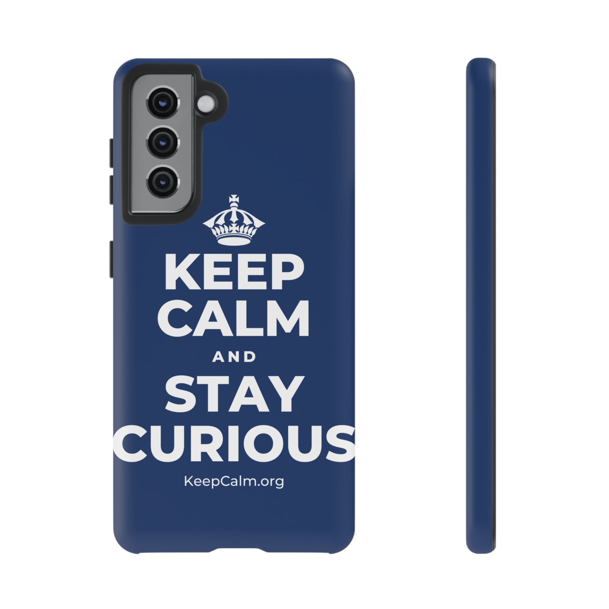KEEP CALM AND STAY CURIOUS Phone Case