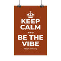 KEEP CALM AND BE THE VIBE Satin Poster