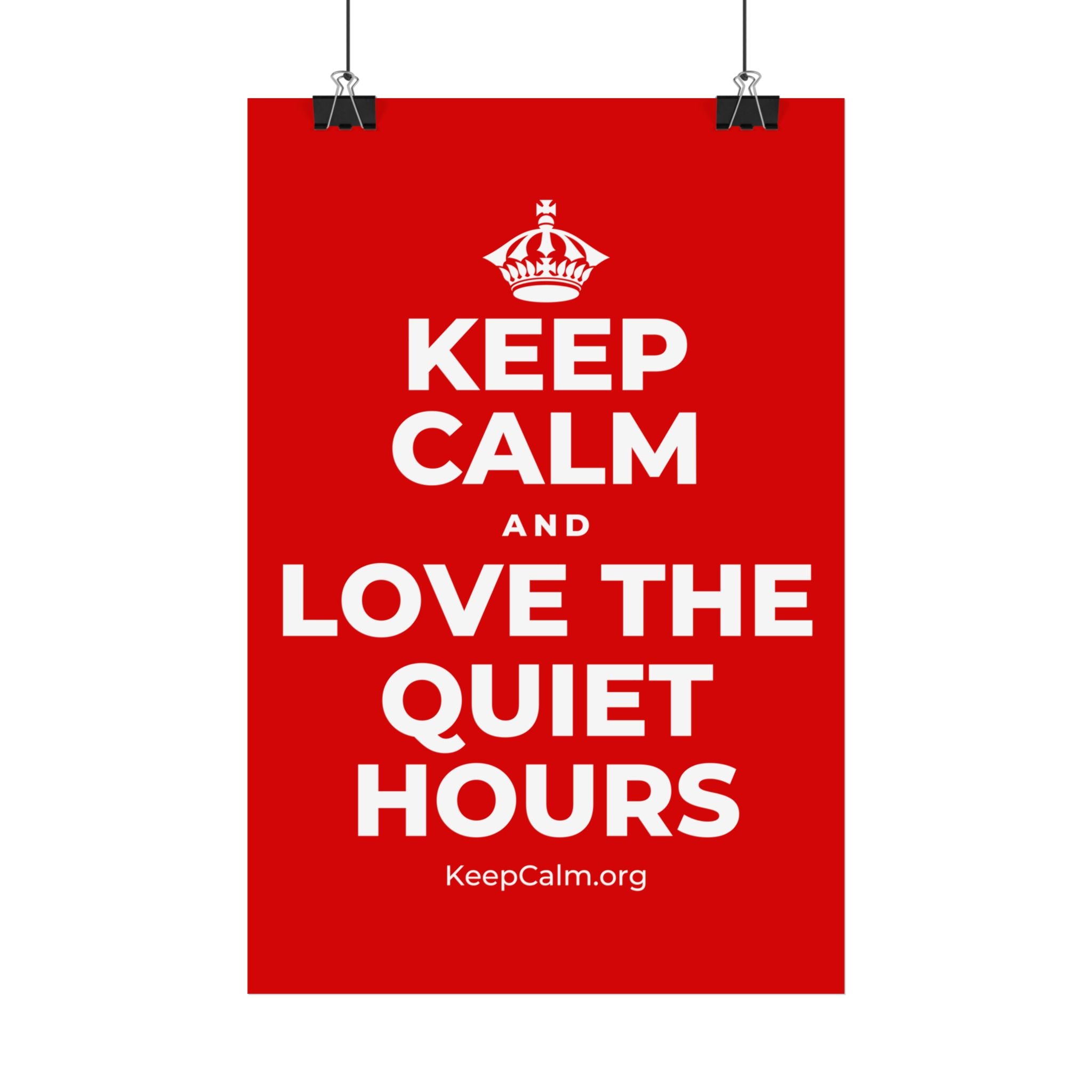 KEEP CALM AND LOVE THE QUIET HOURS Satin Poster