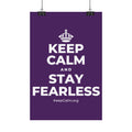 KEEP CALM AND STAY FEARLESS Satin Poster