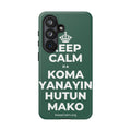 KEEP CALM DA KOMA YANAYIN HUTUN MAKO Phone Case
