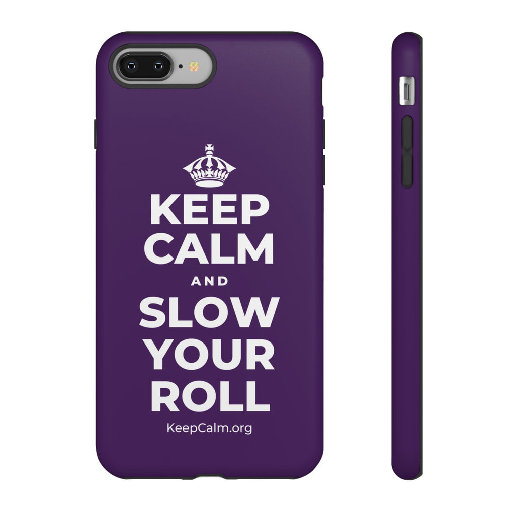 KEEP CALM AND SLOW YOUR ROLL Phone Case