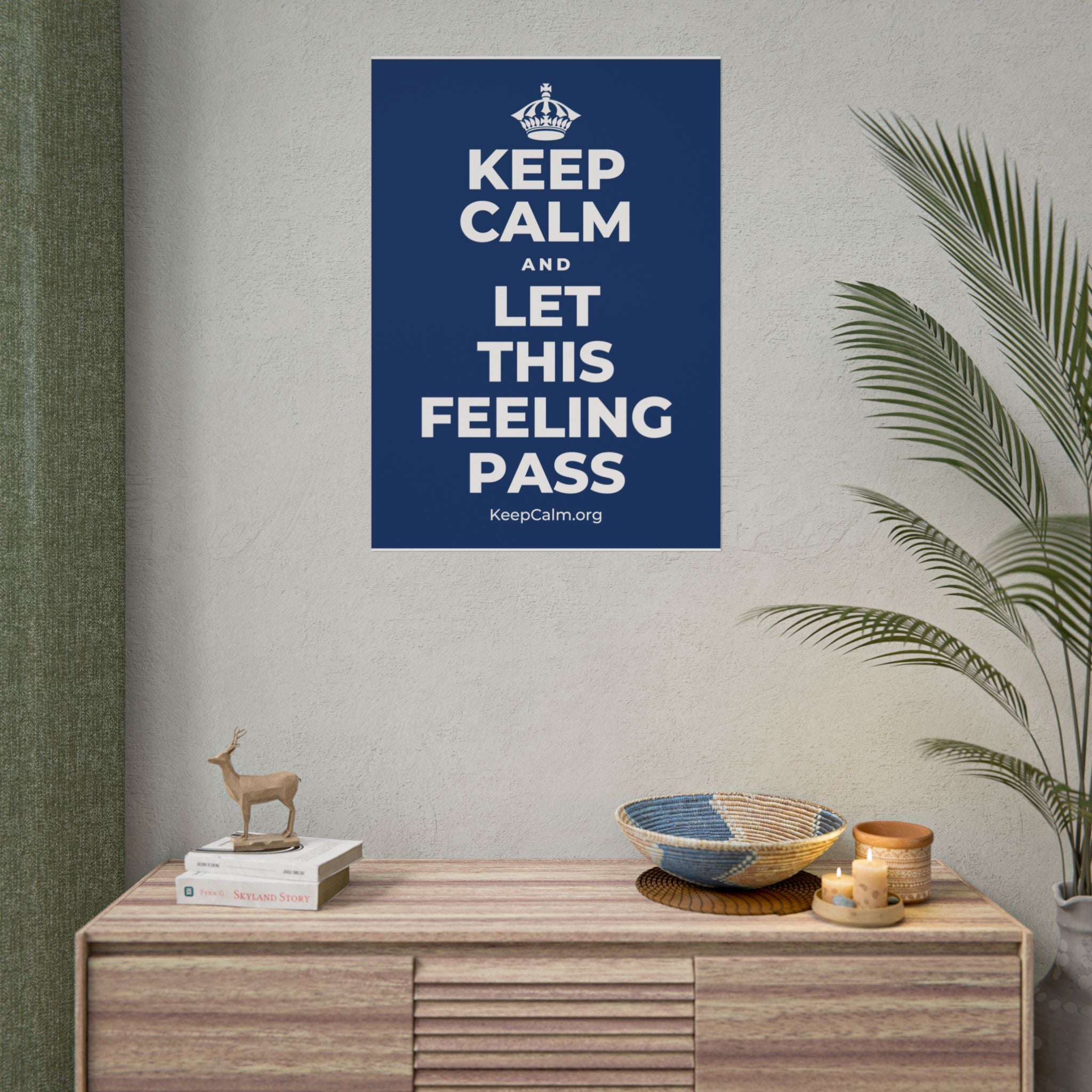 KEEP CALM AND LET THIS FEELING PASS Poster