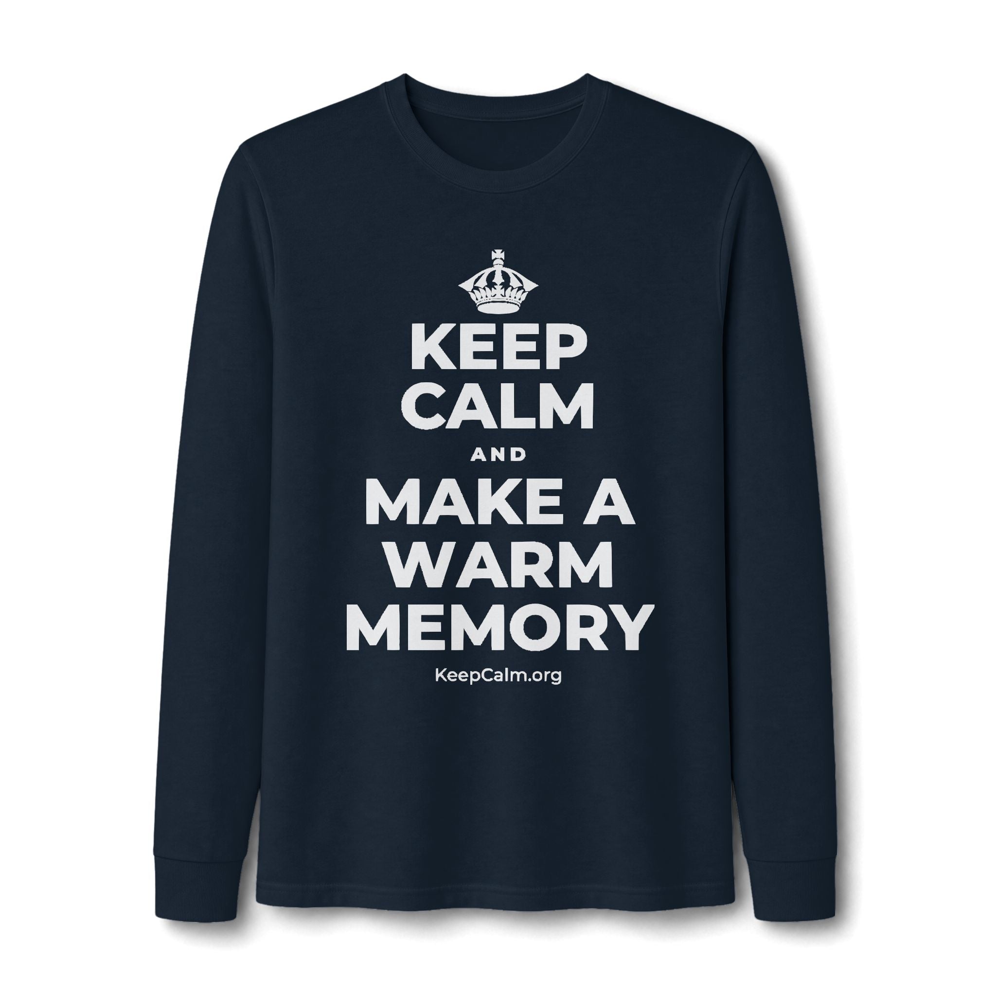 KEEP CALM AND MAKE A WARM MEMORY Long Sleeve Tee