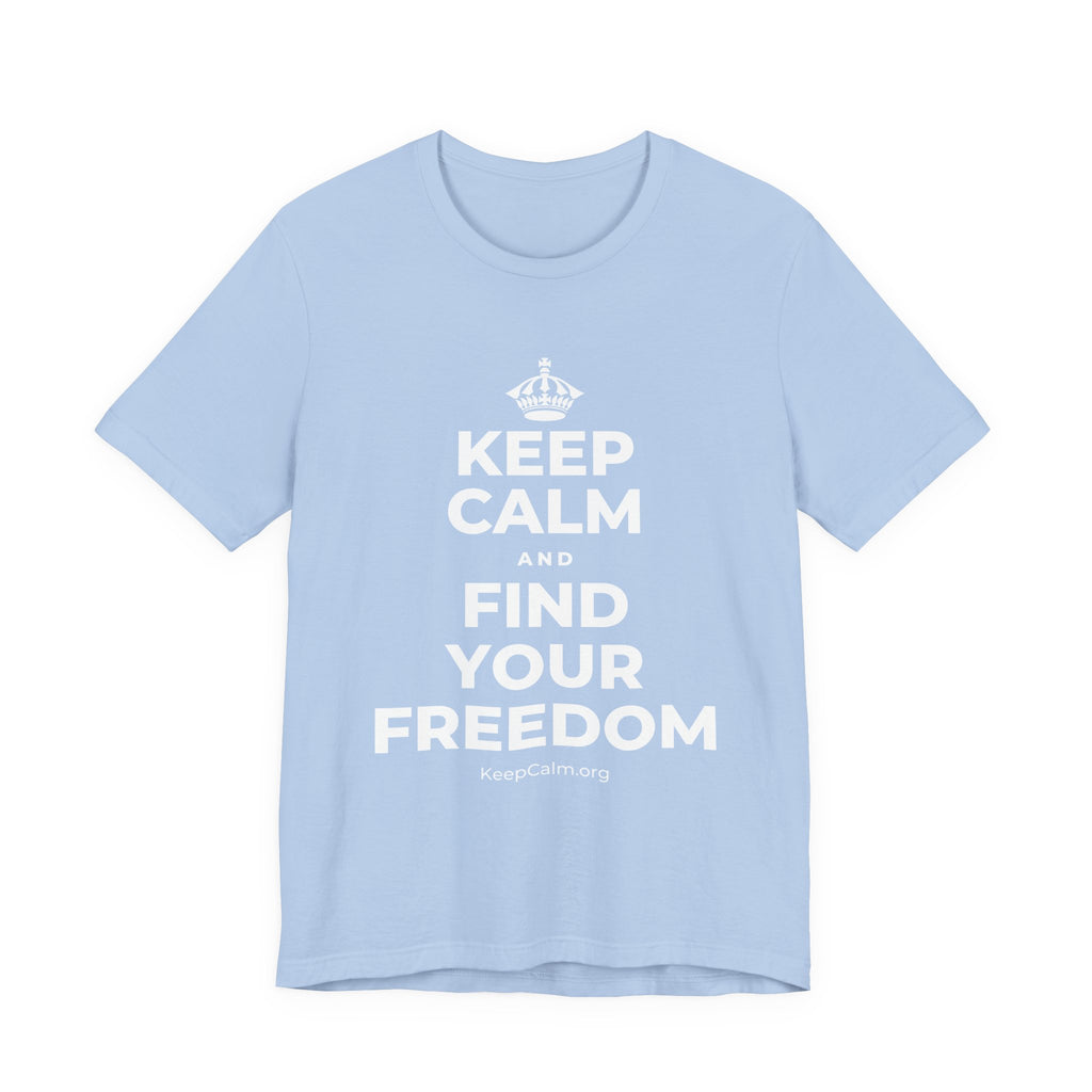 KEEP CALM AND FIND YOUR FREEDOM T-Shirt (Baby Blue–Silver)