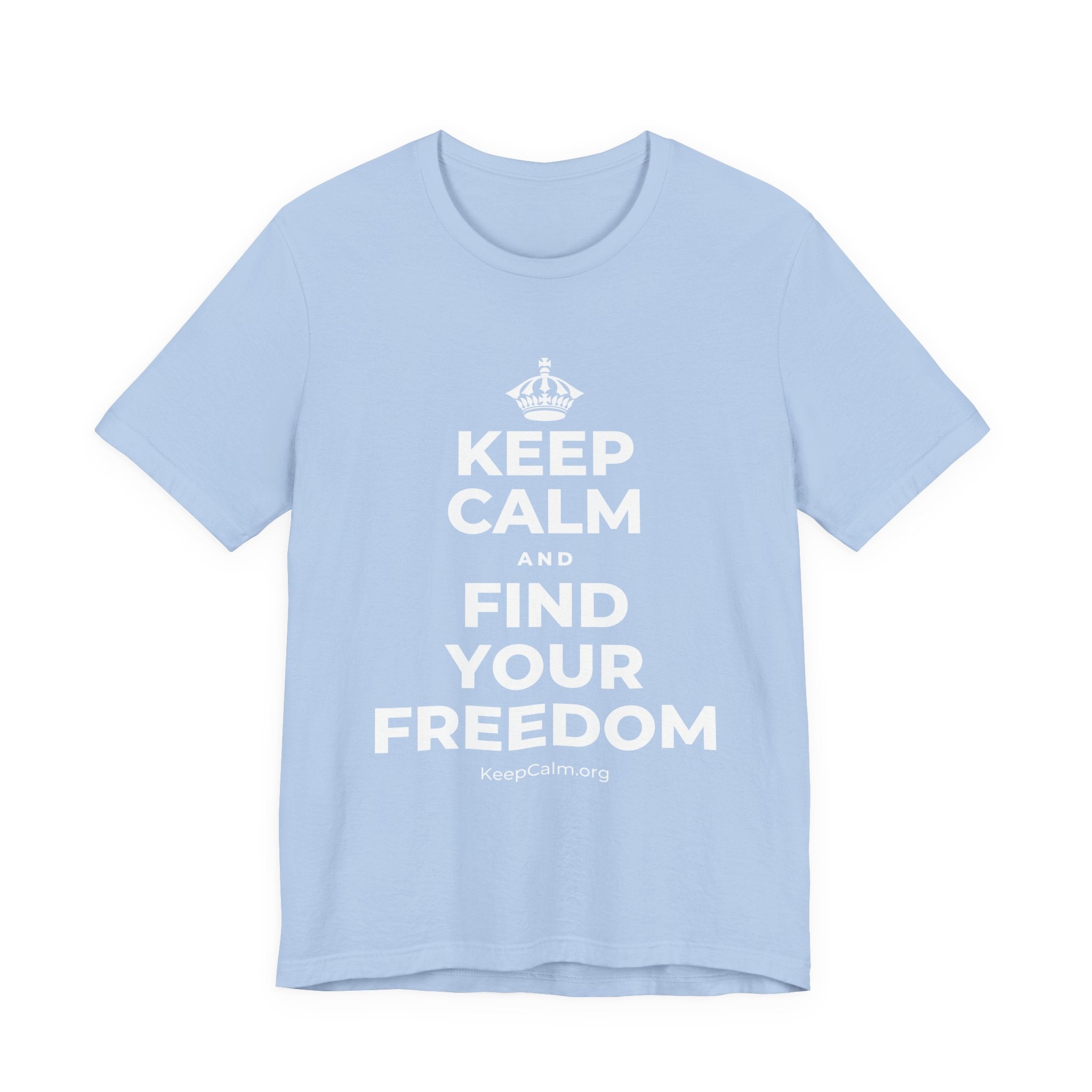KEEP CALM AND FIND YOUR FREEDOM T-Shirt (Baby Blue–Silver)