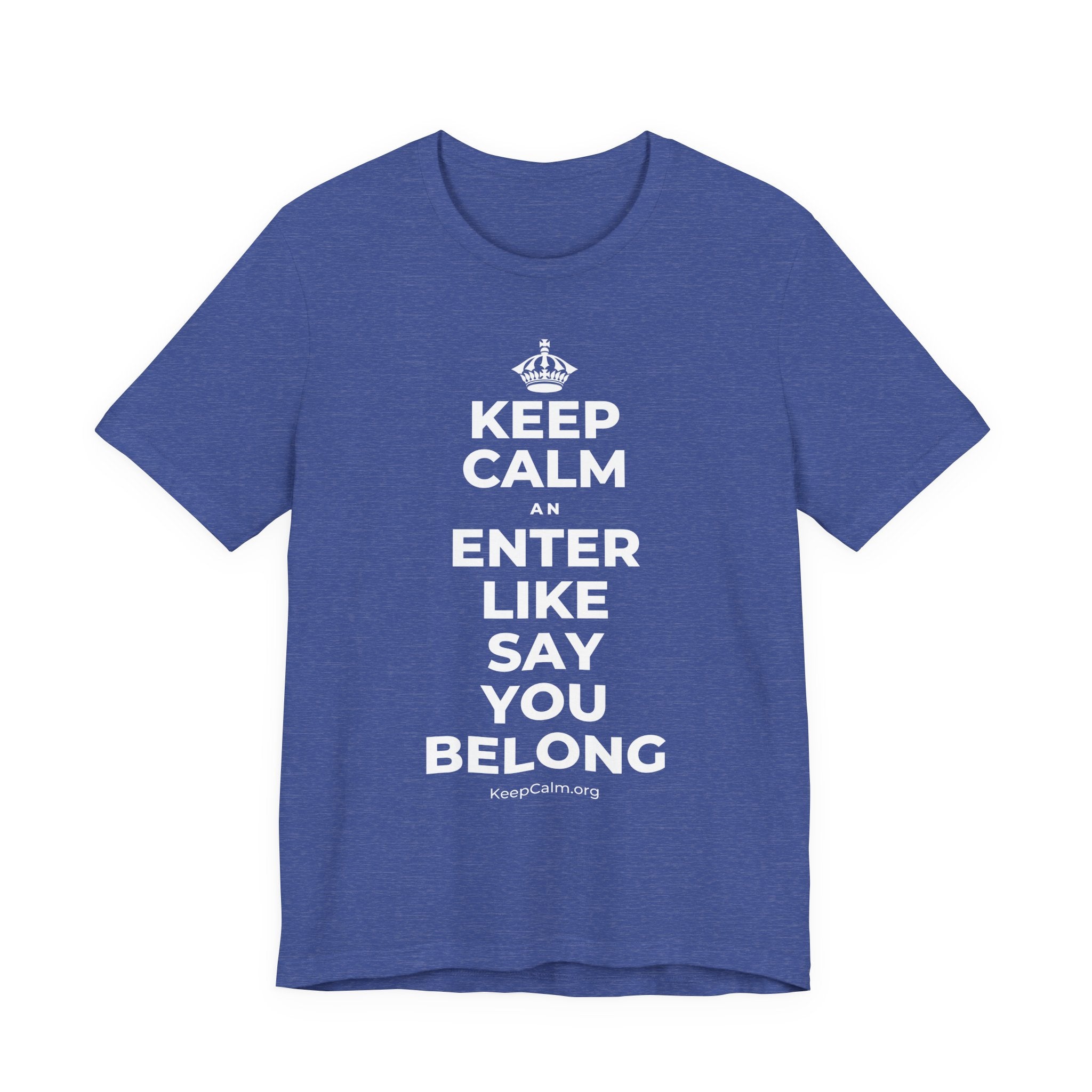 KEEP CALM AN ENTER LIKE SAY YOU BELONG T-Shirt (Baby Blue–Silver)