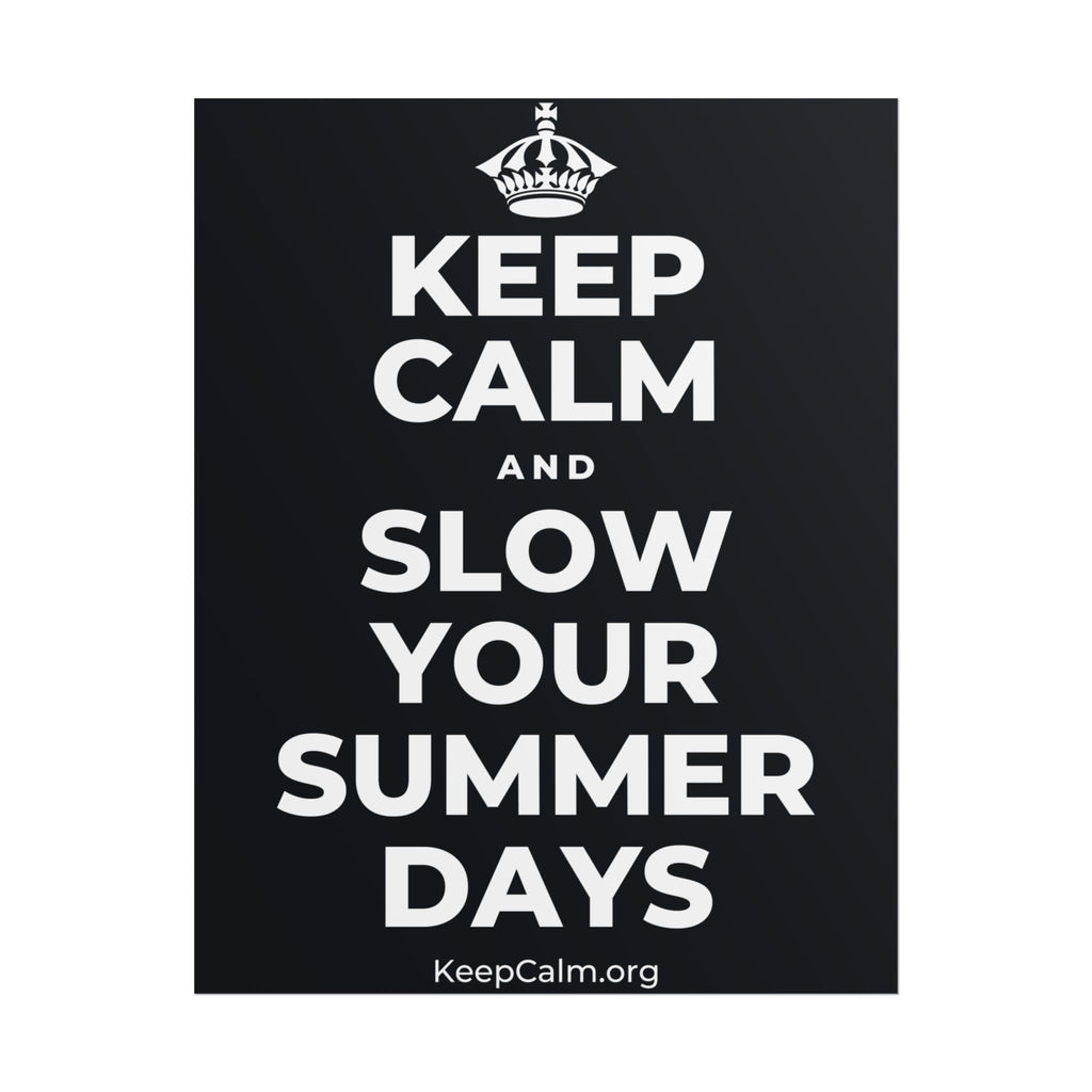 KEEP CALM AND SLOW YOUR SUMMER DAYS Poster (Dark)