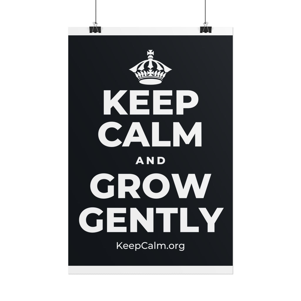 KEEP CALM AND GROW GENTLY Poster (Dark)