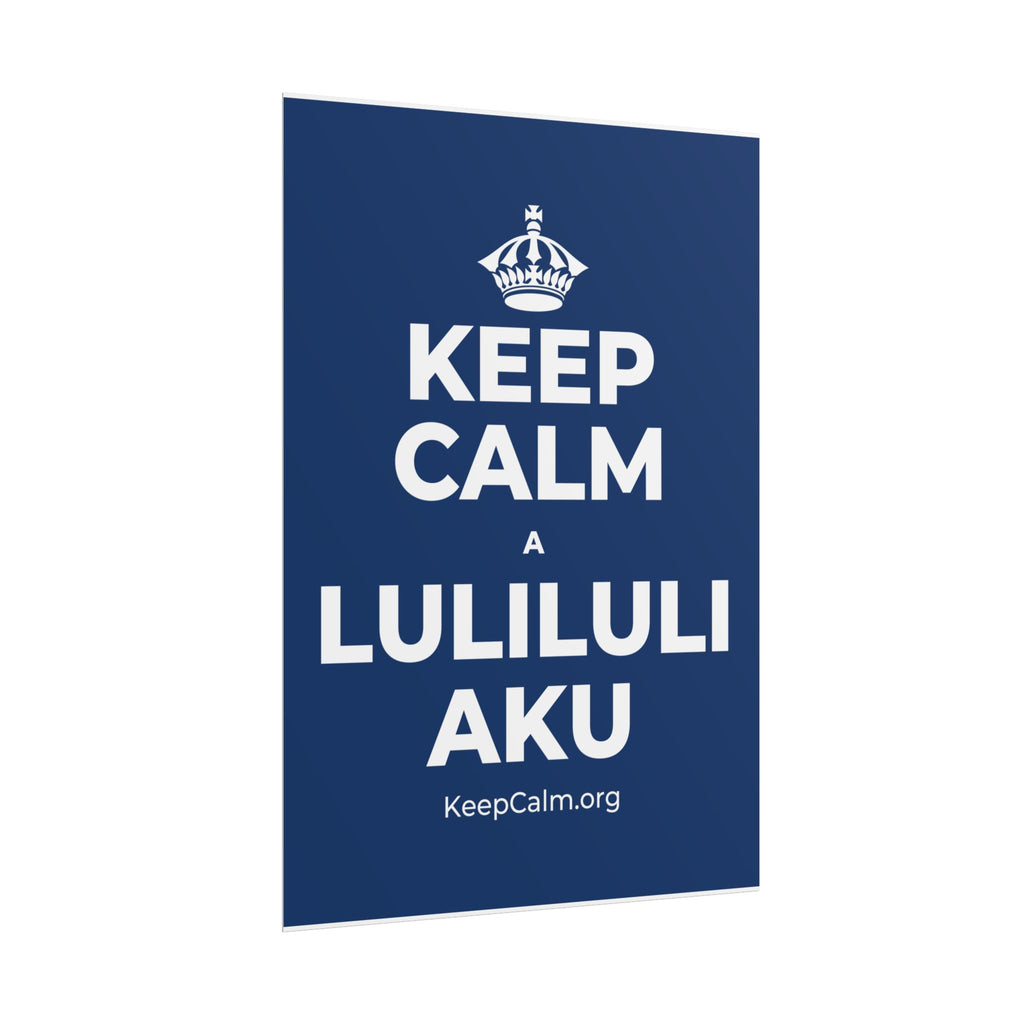 KEEP CALM A LULILULI AKU Poster
