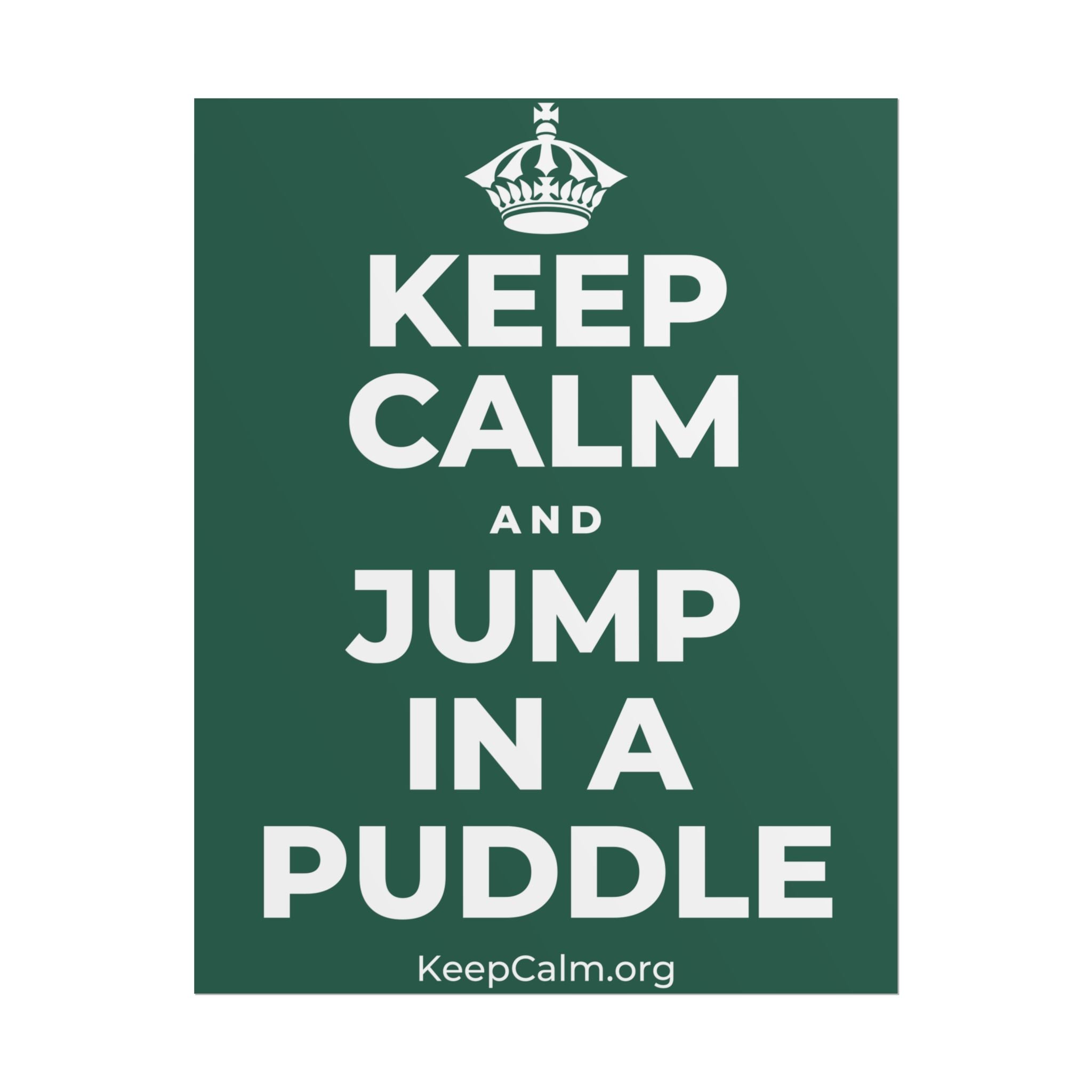 KEEP CALM AND JUMP IN A PUDDLE Poster