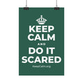 KEEP CALM AND DO IT SCARED Satin Poster