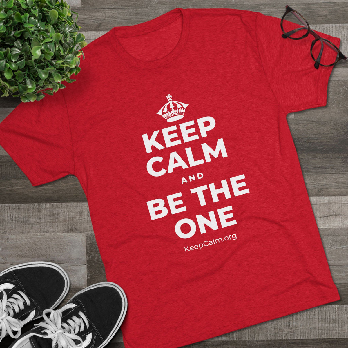 KEEP CALM AND BE THE ONE Tri-Blend Tee