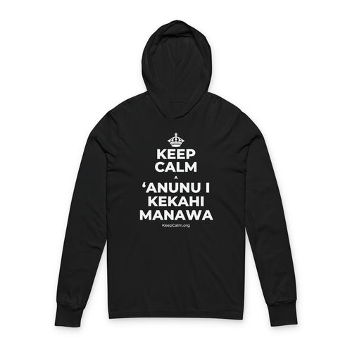 KEEP CALM A ʻANUNU I KEKAHI MANAWA Hooded Long Sleeve Tee