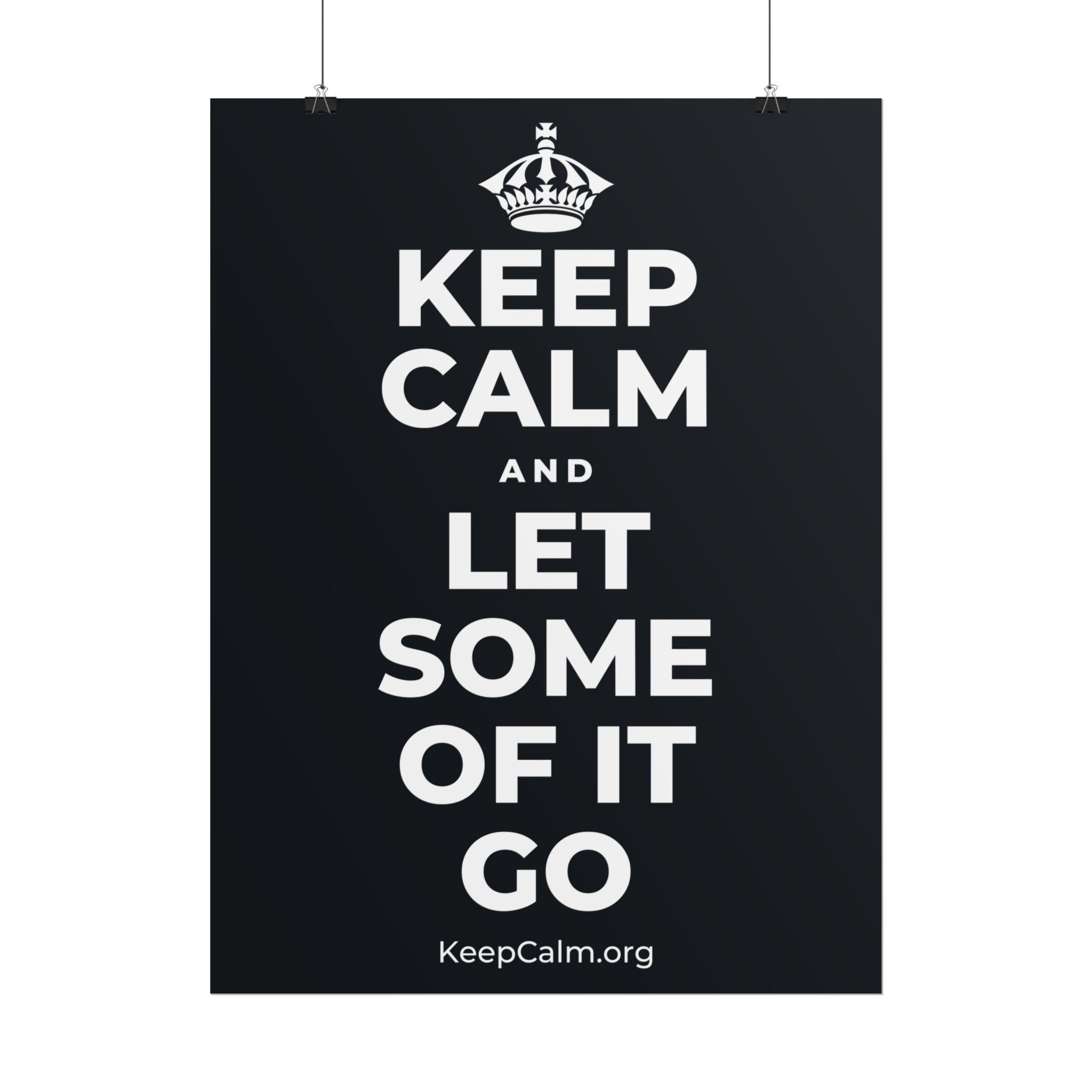 KEEP CALM AND LET SOME OF IT GO Poster (Dark)