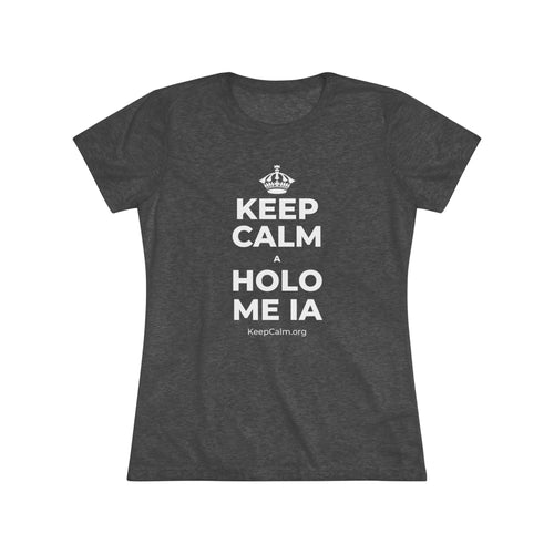 KEEP CALM A HOLO ME IA Women's Tri-Blend Tee