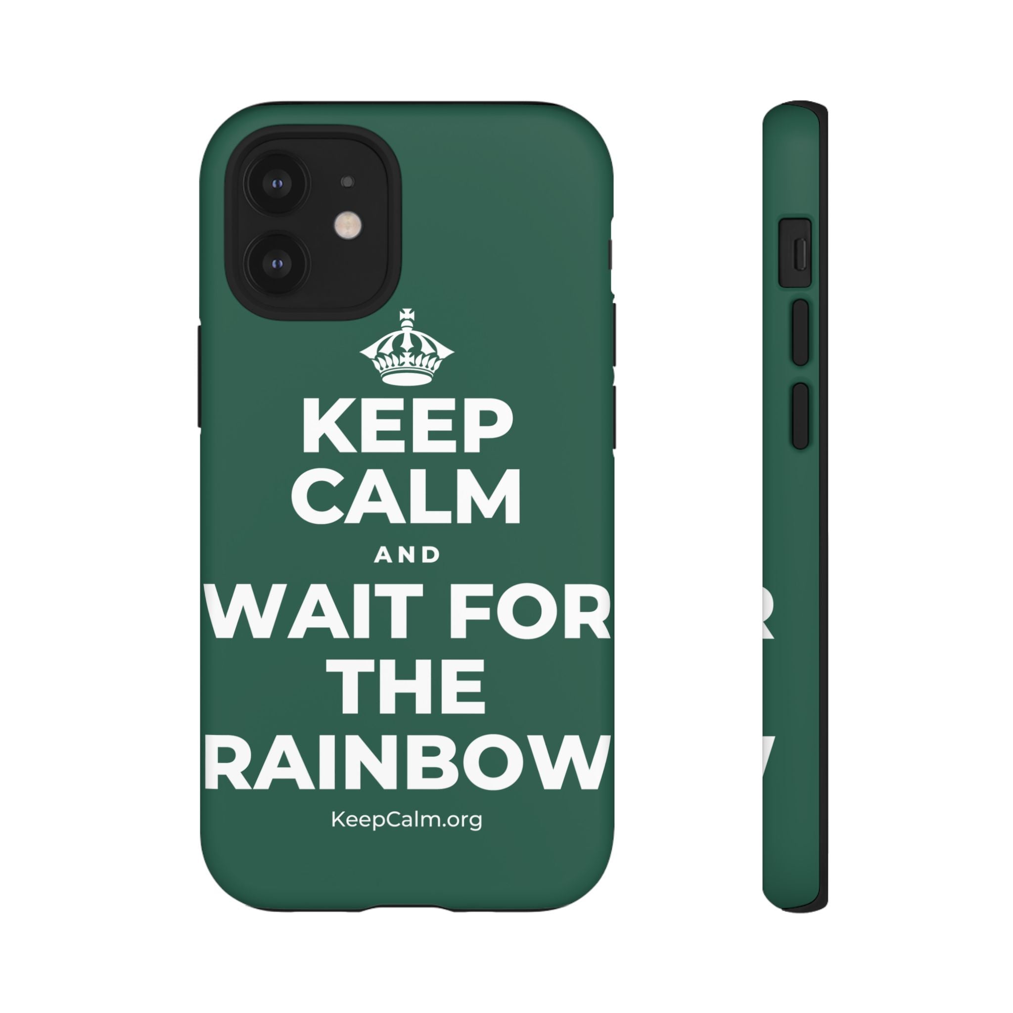KEEP CALM AND WAIT FOR THE RAINBOW Phone Case