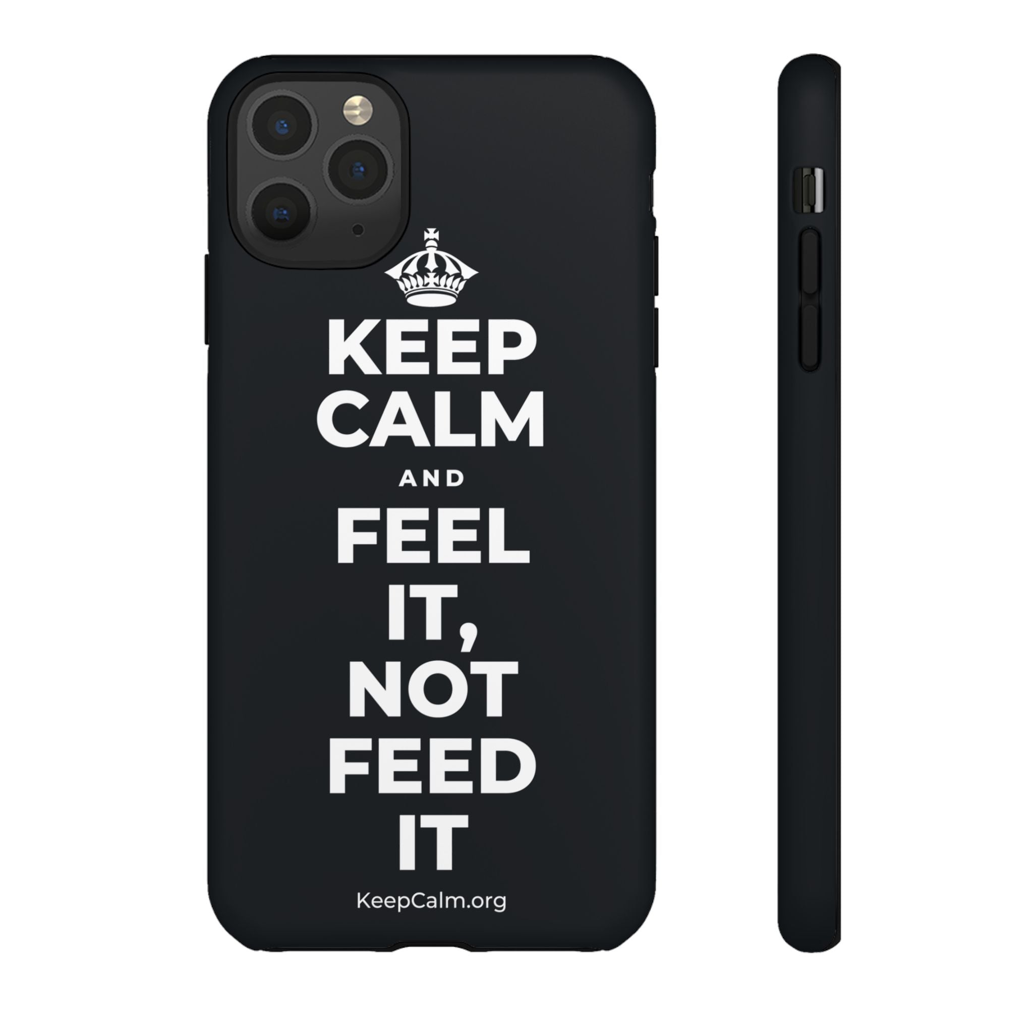 KEEP CALM AND FEEL IT, NOT FEED IT Phone Case (Dark)